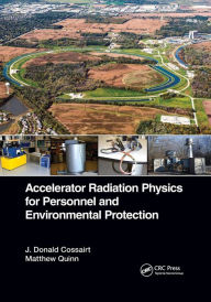 Title: Accelerator Radiation Physics for Personnel and Environmental Protection, Author: J. Donald Cossairt