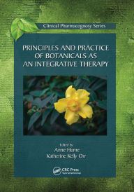 Title: Principles and Practice of Botanicals as an Integrative Therapy, Author: Anne Hume