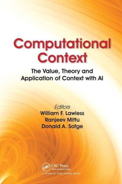 Computational Context: The Value, Theory and Application of Context with AI