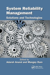 Title: System Reliability Management: Solutions and Technologies, Author: Adarsh Anand