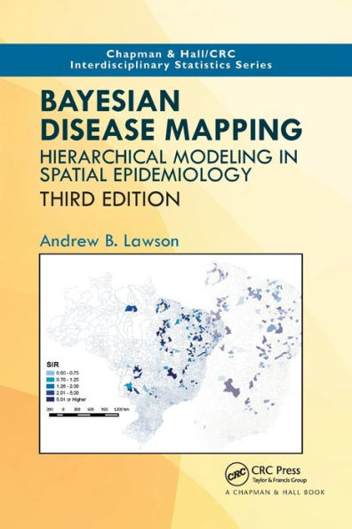 Bayesian Disease Mapping: Hierarchical Modeling Spatial Epidemiology, Third Edition