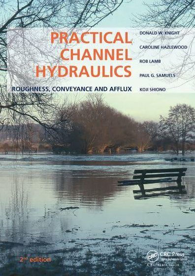 Practical Channel Hydraulics, 2nd edition: Roughness, Conveyance and Afflux
