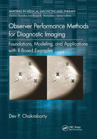 Title: Observer Performance Methods for Diagnostic Imaging: Foundations, Modeling, and Applications with R-Based Examples, Author: Dev P. Chakraborty