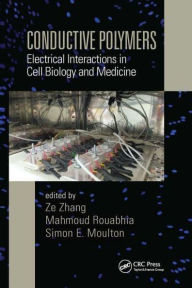 Title: Conductive Polymers: Electrical Interactions in Cell Biology and Medicine, Author: Ze Zhang