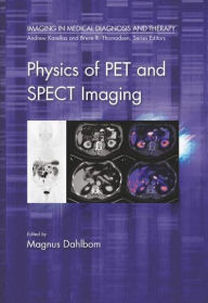 Title: Physics of PET and SPECT Imaging, Author: Magnus Dahlbom