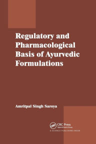 Title: Regulatory and Pharmacological Basis of Ayurvedic Formulations, Author: Amritpal Singh