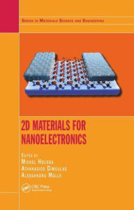 Title: 2D Materials for Nanoelectronics, Author: Michel Houssa