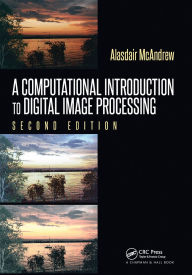 Title: A Computational Introduction to Digital Image Processing, Author: Alasdair McAndrew