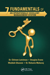 Title: 7 Fundamentals of an Operationally Excellent Management System, Author: Chitram Lutchman