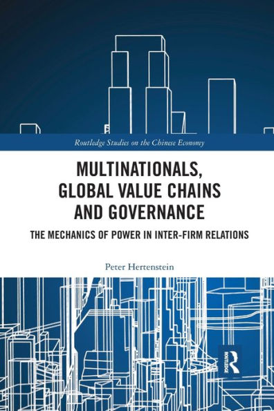 Multinationals, Global Value Chains and Governance: The Mechanics of Power in Inter-firm Relations