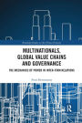Multinationals, Global Value Chains and Governance: The Mechanics of Power in Inter-firm Relations