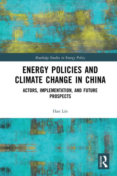 Energy Policies and Climate Change in China: Actors, Implementation, and Future Prospects