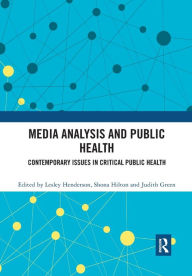 Title: Media Analysis and Public Health: Contemporary Issues in Critical Public Health, Author: Lesley Henderson