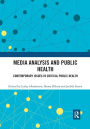 Media Analysis and Public Health: Contemporary Issues in Critical Public Health