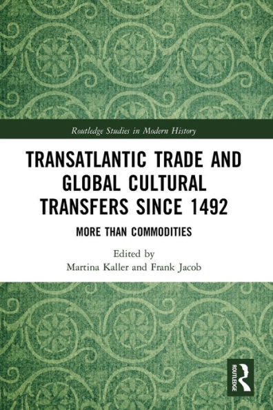 Transatlantic Trade and Global Cultural Transfers Since 1492: More than Commodities