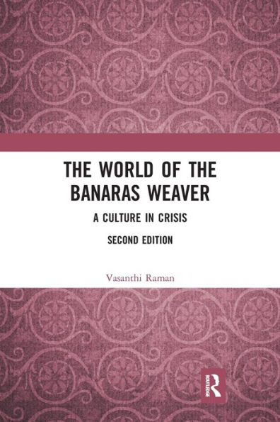 The World of the Banaras Weaver: A Culture in Crisis