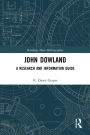 John Dowland: A Research and Information Guide