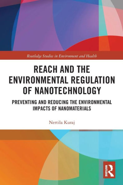REACH and the Environmental Regulation of Nanotechnology: Preventing Reducing Impacts Nanomaterials