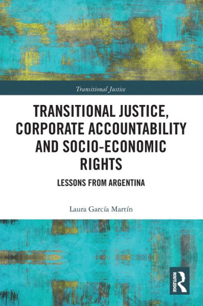 Transitional Justice, Corporate Accountability and Socio-Economic Rights: Lessons from Argentina