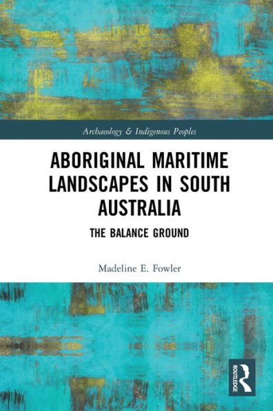 Aboriginal Maritime Landscapes South Australia: The Balance Ground