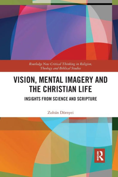 Vision, Mental Imagery and the Christian Life: Insights from Science Scripture