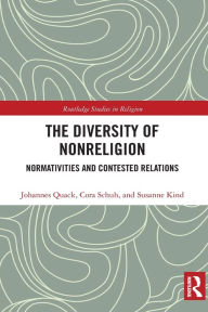 Title: The Diversity of Nonreligion: Normativities and Contested Relations, Author: Johannes Quack