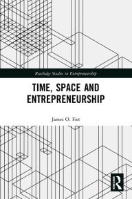 Title: Time, Space and Entrepreneurship, Author: James Fiet