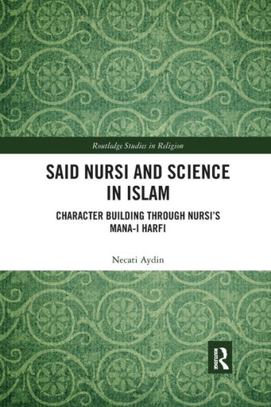 Said Nursi and Science Islam: Character Building through Nursi's Mana-i harfi