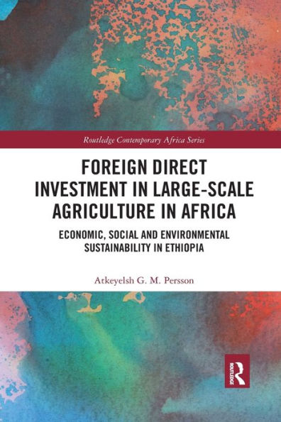 Foreign Direct Investment in Large-Scale Agriculture in Africa: Economic, Social and Environmental Sustainability in Ethiopia