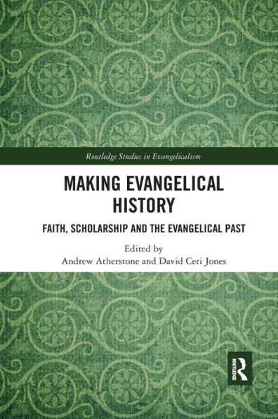 Making Evangelical History: Faith, Scholarship and the Past