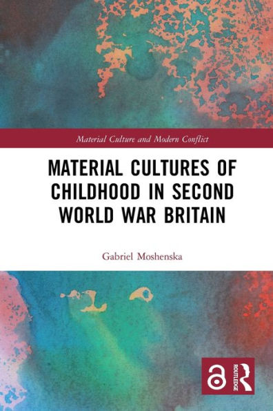 Material Cultures of Childhood Second World War Britain