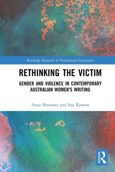Rethinking the Victim: Gender and Violence Contemporary Australian Women's Writing