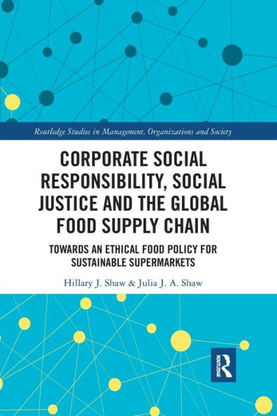 Corporate Social Responsibility, Social Justice and the Global Food Supply Chain: Towards an Ethical Food Policy for Sustainable Supermarkets