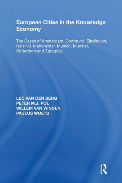 European Cities The Knowledge Economy: Cases of Amsterdam, Dortmund, Eindhoven, Helsinki, Manchester, Munich, M?nster, Rotterdam and Zaragoza