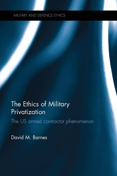 The Ethics of Military Privatization: US Armed Contractor Phenomenon