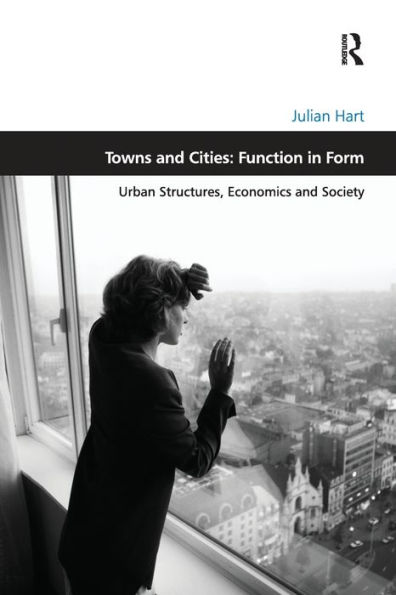 Towns and Cities: Function Form: Urban Structures, Economics Society