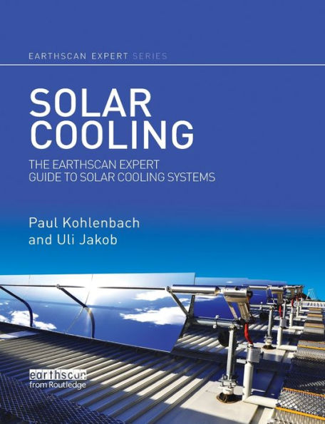 Solar Cooling: The Earthscan Expert Guide to Cooling Systems