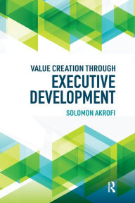 Title: Value Creation through Executive Development, Author: Solomon Akrofi