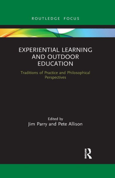 Experiential Learning and Outdoor Education: Traditions of practice and philosophical perspectives