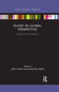 Title: Rugby in Global Perspective: Playing on the Periphery, Author: John Harris