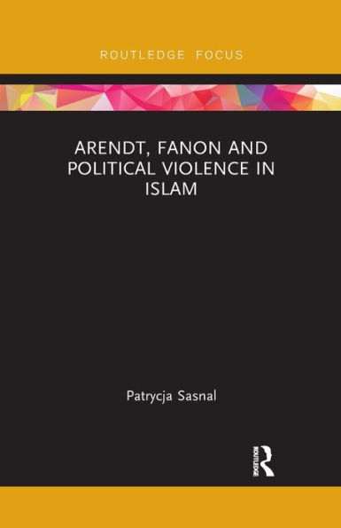 Arendt, Fanon and Political Violence Islam