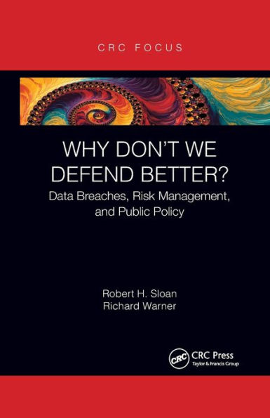 Why Don't We Defend Better?: Data Breaches, Risk Management, and Public Policy