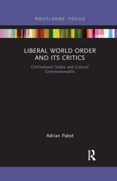 Liberal World Order and Its Critics: Civilisational States Cultural Commonwealths