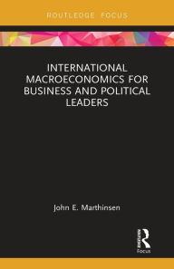 Title: International Macroeconomics for Business and Political Leaders, Author: John Marthinsen