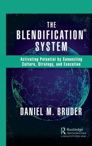 Title: The Blendification System: Activating Potential by Connecting Culture, Strategy, and Execution, Author: Daniel Bruder