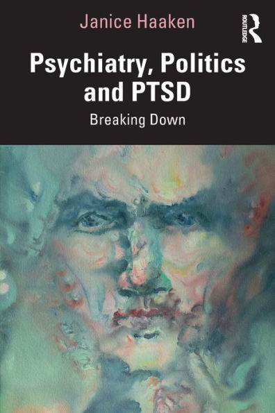 Psychiatry, Politics and PTSD: Breaking Down / Edition 1