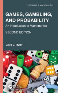 Title: Games, Gambling, and Probability: An Introduction to Mathematics, Author: David G. Taylor