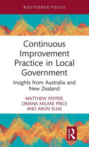 Title: Continuous Improvement Practice in Local Government: Insights from Australia and New Zealand, Author: Matthew Pepper