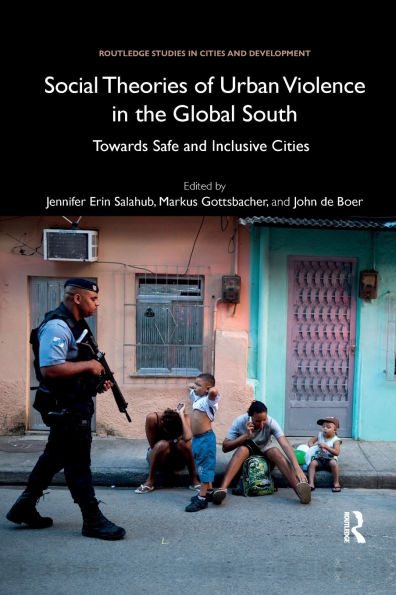 Social Theories of Urban Violence the Global South: Towards Safe and Inclusive Cities