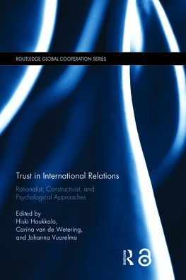 Trust in International Relations: Rationalist, Constructivist, and Psychological Approaches / Edition 1